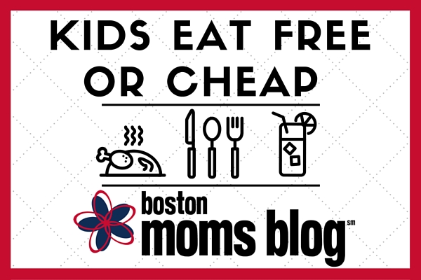 kids eat free or cheap - boston moms blog