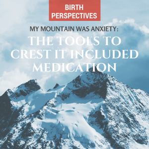 birth perspectives: mountain, choosing an epidural