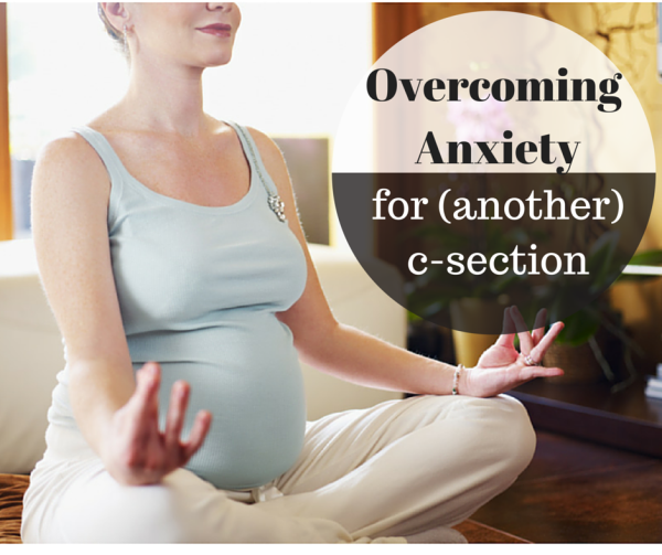 overcoming anxiety for another c-section