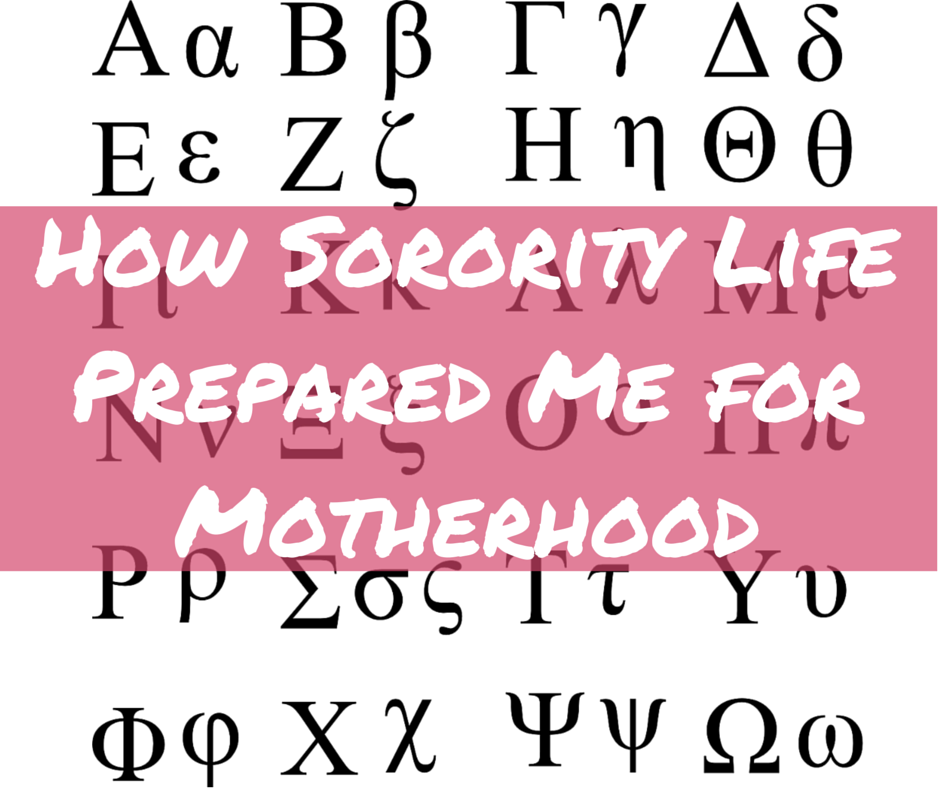 how sorority life prepared me for motherhood. over greek letters