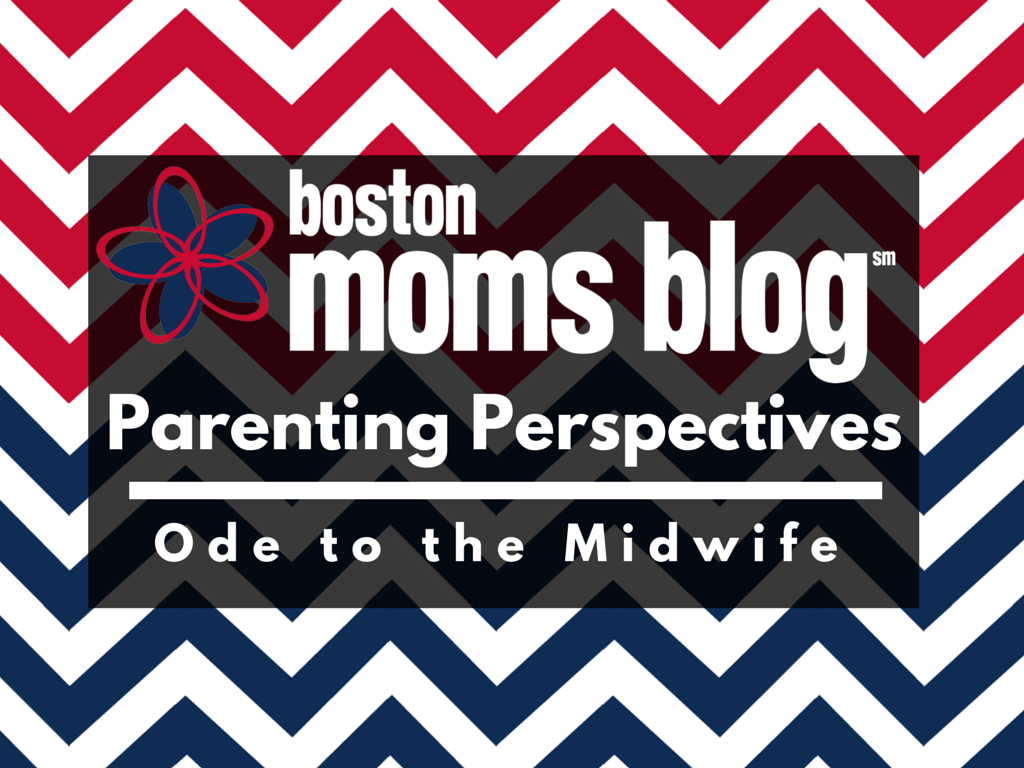 boston moms blog parenting perspectives: ode to the midwife