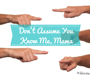 many fingers pointing-don't assume you know me mom