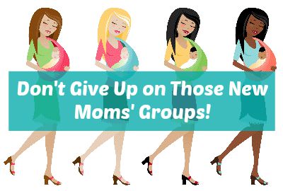Don't Give Up on Those New Moms' Groups!