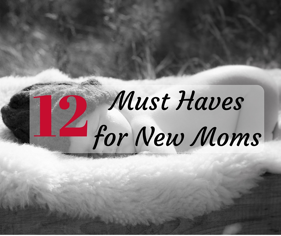 12 Must Haves for New Moms - Boston Moms Blog