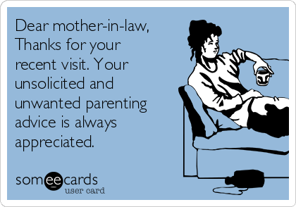 dear-mother-in-law-thanks-for-your-recent-visit-your-unsolicited-and-unwanted-parenting-advice-is-always-appreciated-2242e